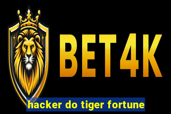 hacker do tiger fortune