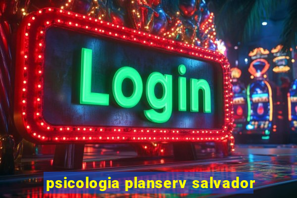 psicologia planserv salvador