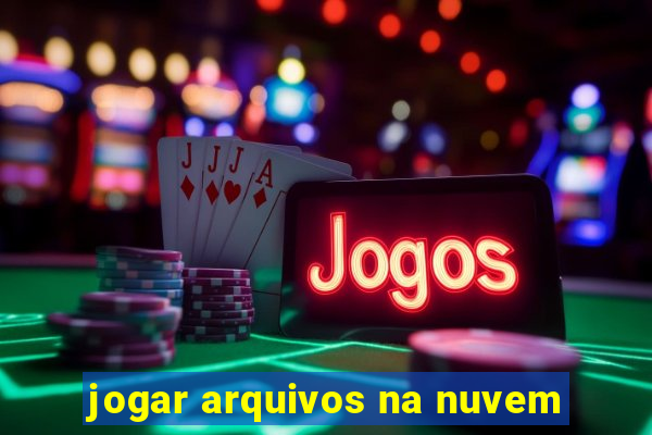 jogar arquivos na nuvem