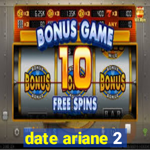 date ariane 2