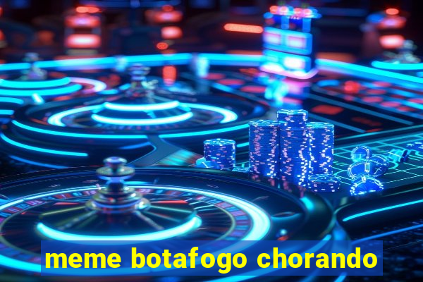 meme botafogo chorando