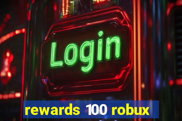 rewards 100 robux