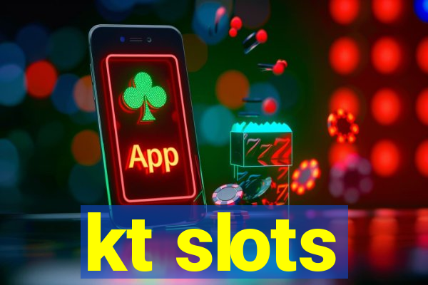 kt slots