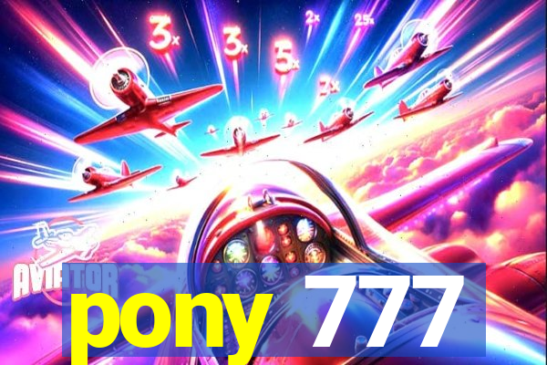 pony 777