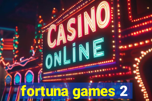 fortuna games 2