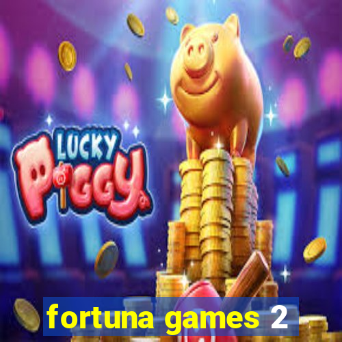 fortuna games 2