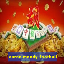 aaron moody football