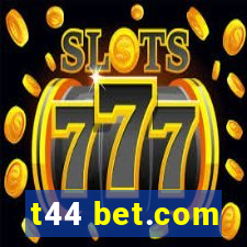 t44 bet.com