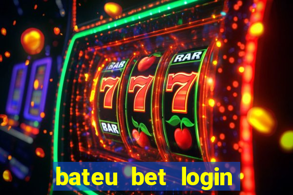 bateu bet login entrar na minha conta