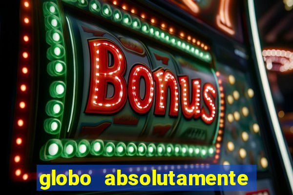 globo absolutamente tudo noticias