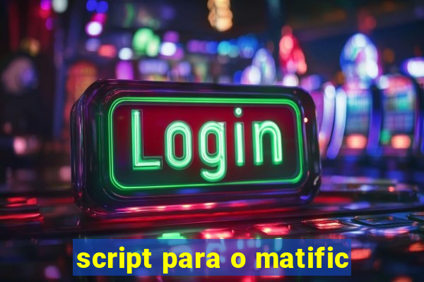 script para o matific