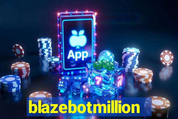 blazebotmillion