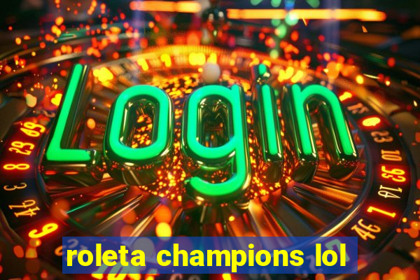 roleta champions lol