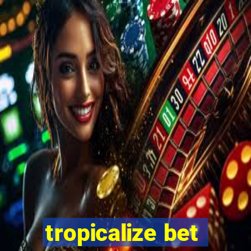 tropicalize bet