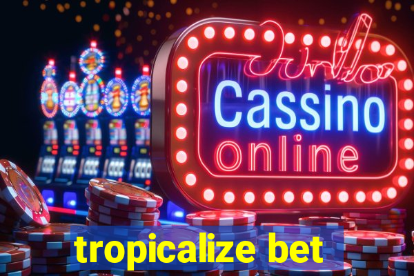 tropicalize bet