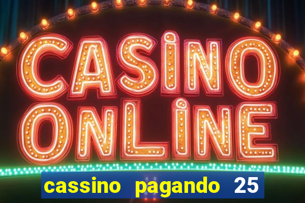 cassino pagando 25 reais no cadastro