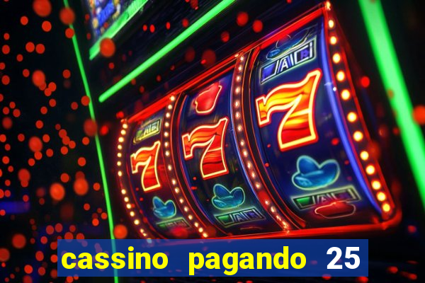 cassino pagando 25 reais no cadastro