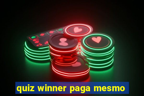 quiz winner paga mesmo