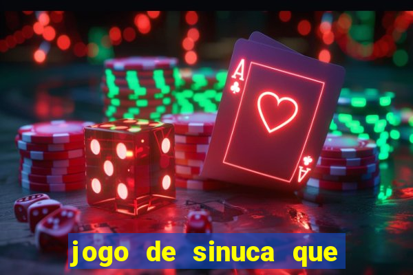 jogo de sinuca que ganha dinheiro de verdade