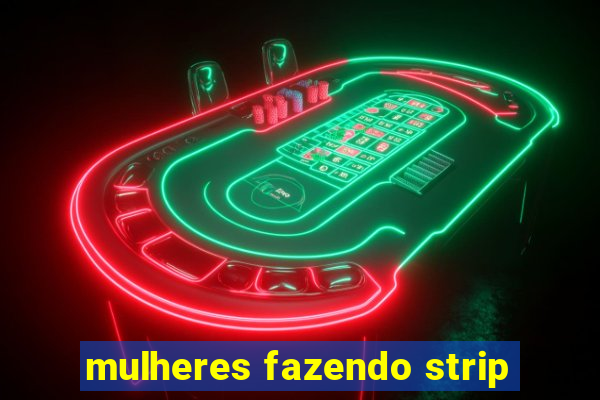 mulheres fazendo strip