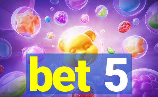 bet 5