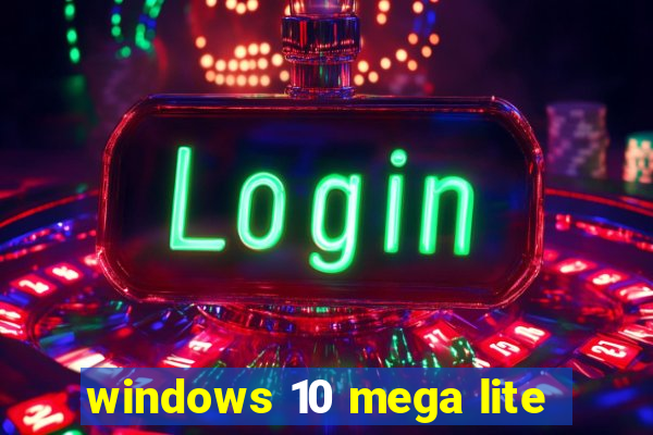 windows 10 mega lite