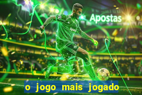 o jogo mais jogado do mundo