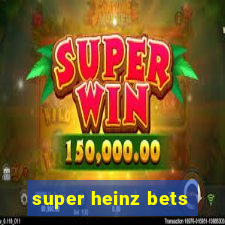 super heinz bets