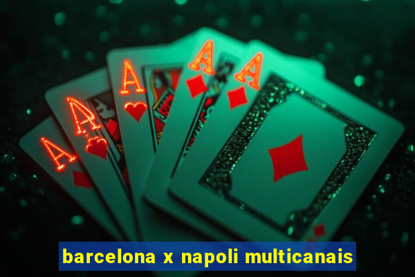 barcelona x napoli multicanais