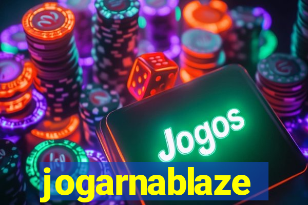 jogarnablaze