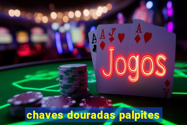 chaves douradas palpites