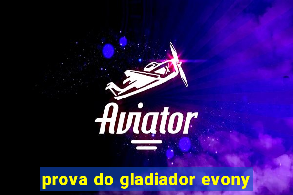 prova do gladiador evony