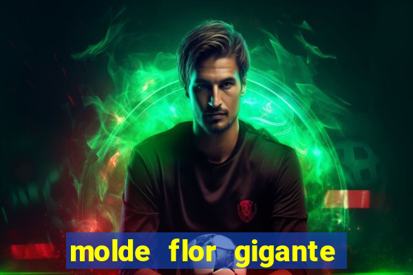 molde flor gigante de organza