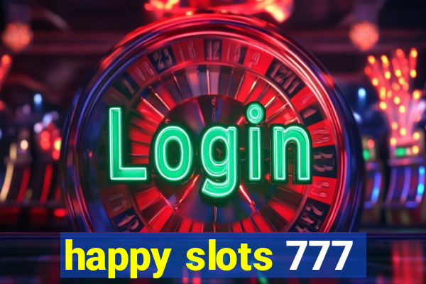 happy slots 777