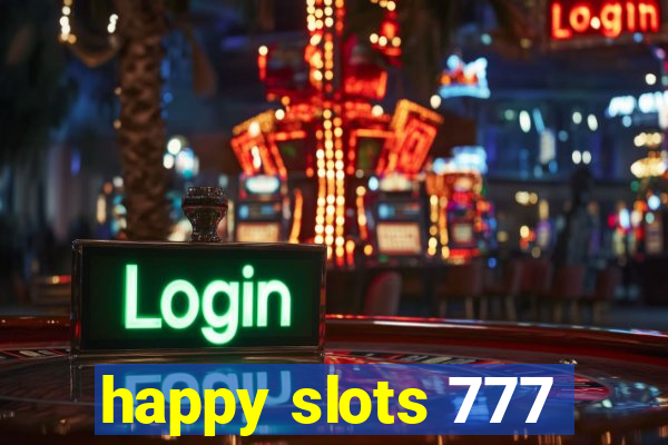 happy slots 777