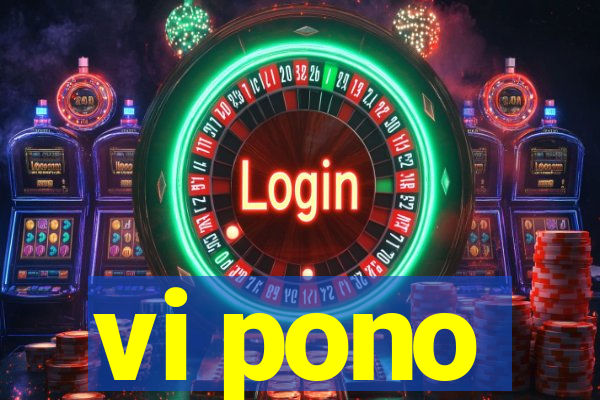 vi pono