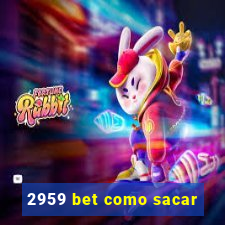 2959 bet como sacar