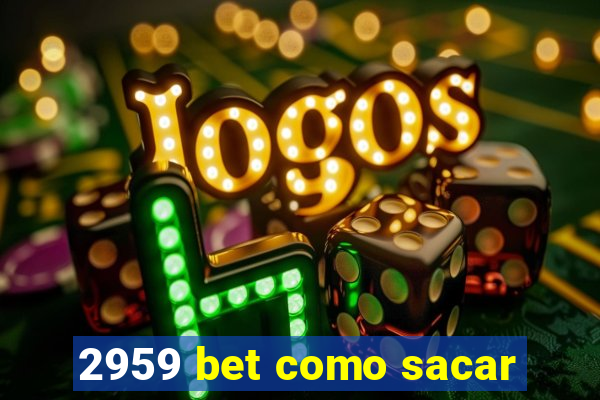 2959 bet como sacar