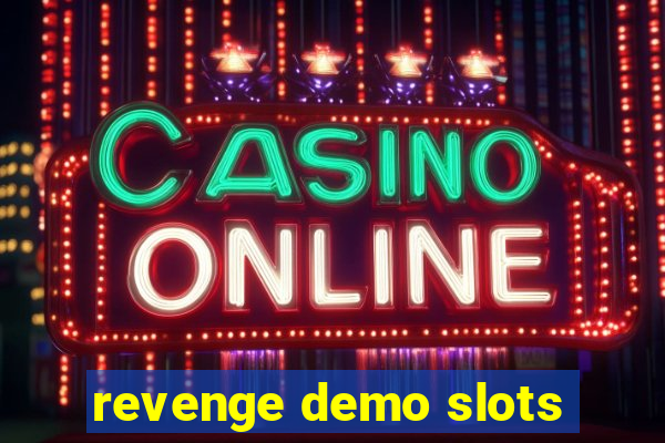 revenge demo slots