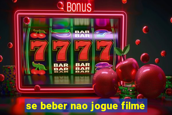 se beber nao jogue filme