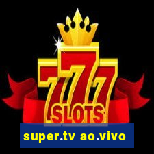 super.tv ao.vivo