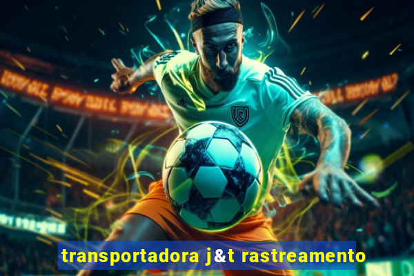 transportadora j&t rastreamento