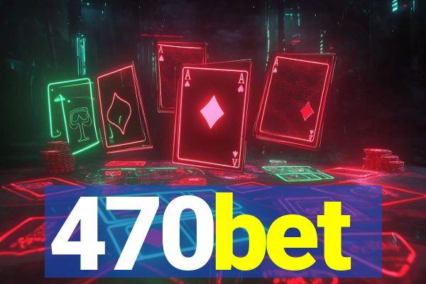 470bet