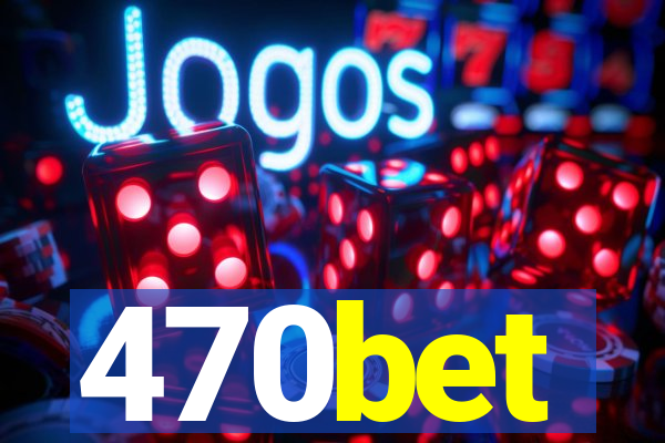 470bet