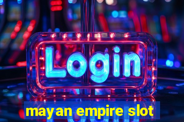 mayan empire slot