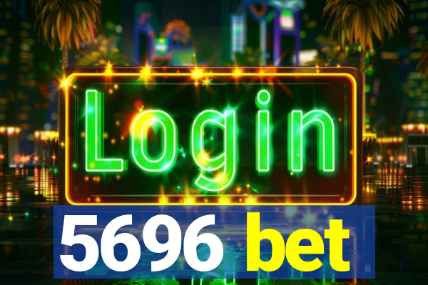 5696 bet