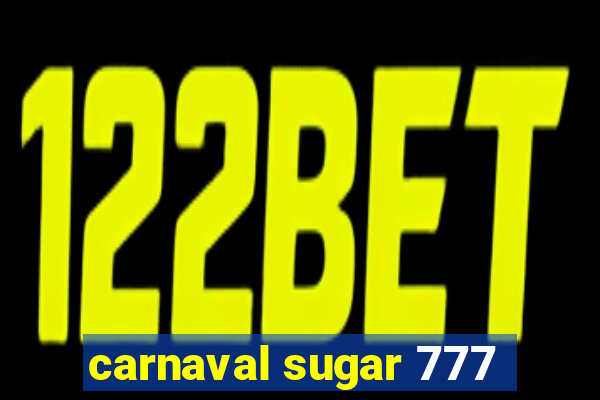 carnaval sugar 777