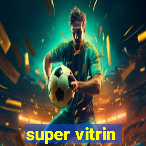 super vitrin