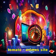 tomato - animes site