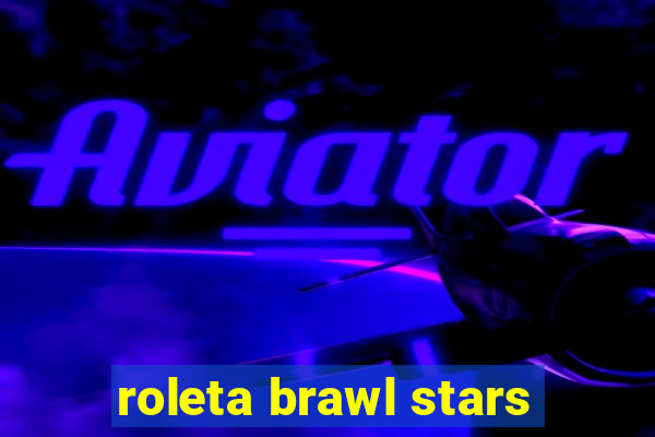 roleta brawl stars